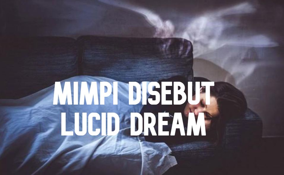 Mimpi Disebut Lucid Dream